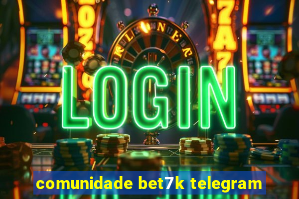 comunidade bet7k telegram